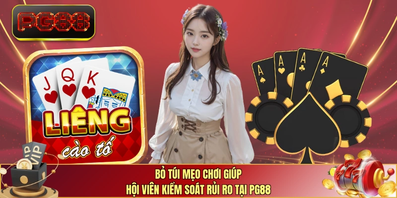 Bỏ túi mẹo chơi giúp hội viên kiểm soát rủi ro tại PG88