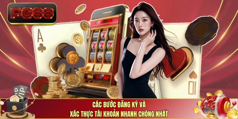 Các bước đăng ký và xác thực tài khoản nhanh chóng nhất