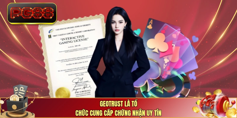 Geotrust là tổ chức cung cấp chứng nhận uy tín
