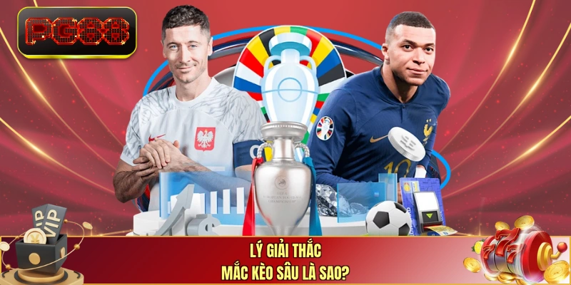 Lý giải thắc mắc kèo sâu là sao?