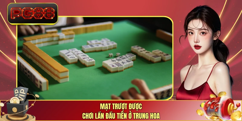 Mạt Trượt được chơi lần đầu tiên ở Trung Hoa