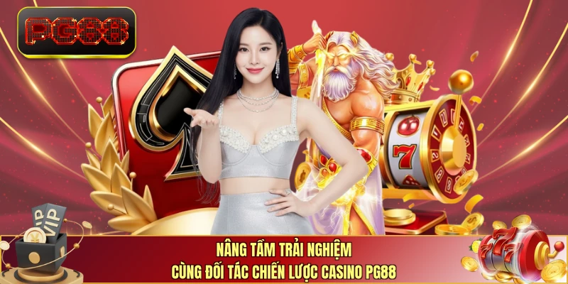 Nâng tầm trải nghiệm cùng đối tác chiến lược Casino PG88