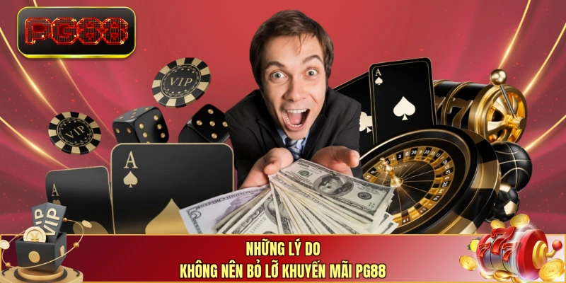 Những lý do không nên bỏ lỡ khuyến mãi PG88