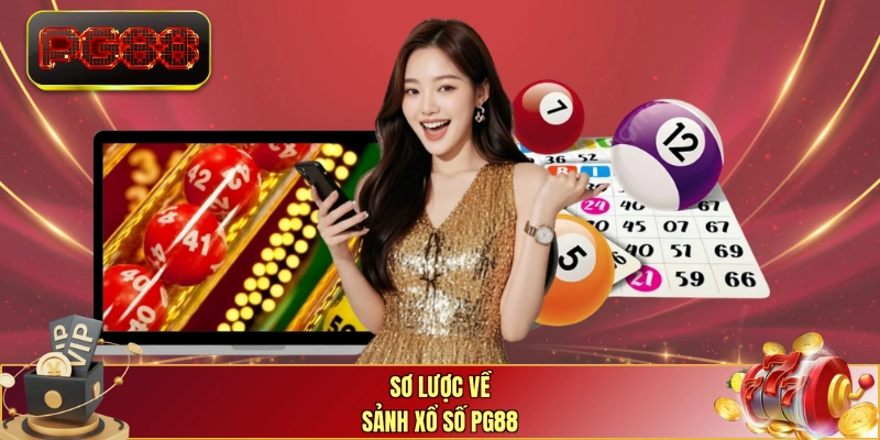 Sơ lược về sảnh xổ số PG88